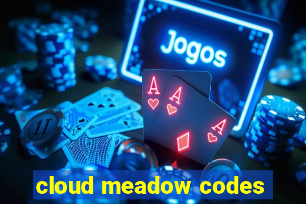 cloud meadow codes