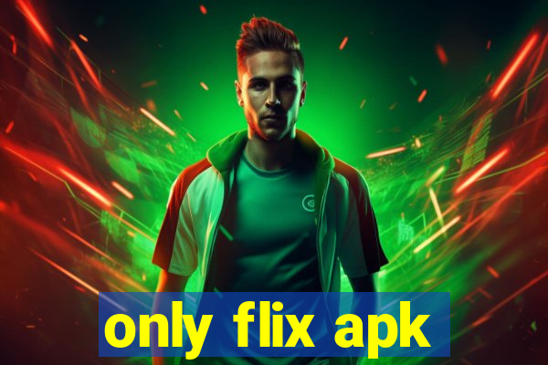 only flix apk