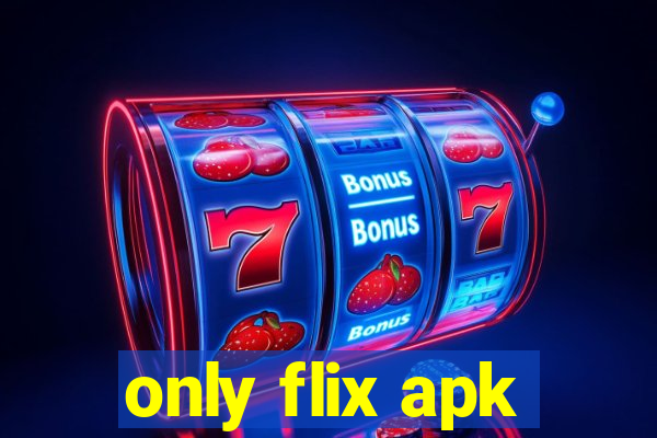 only flix apk