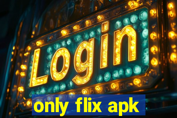 only flix apk