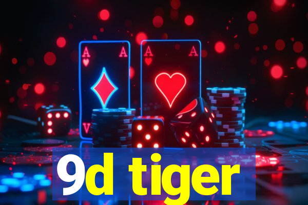 9d tiger