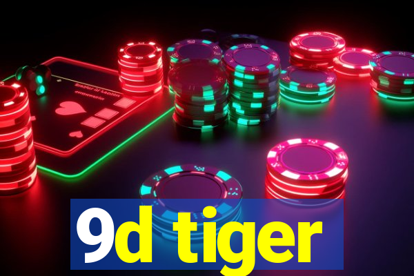 9d tiger