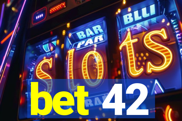 bet 42