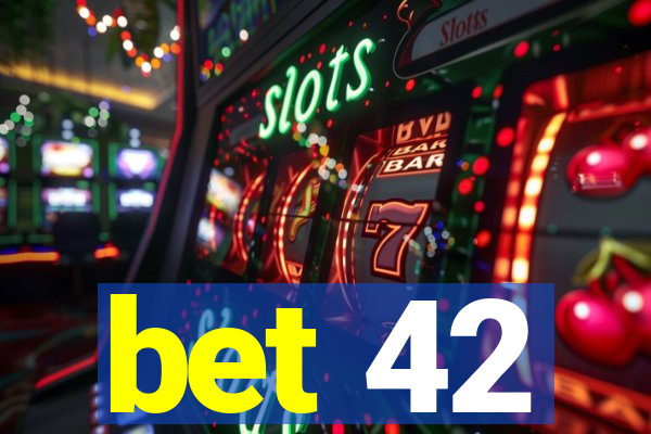 bet 42