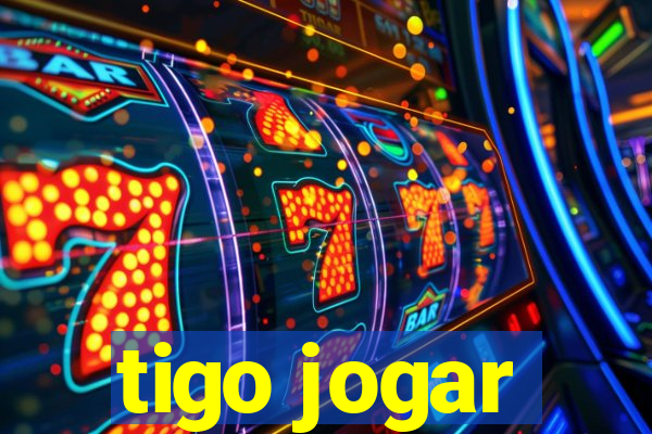 tigo jogar