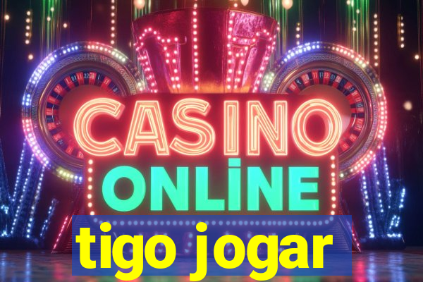 tigo jogar