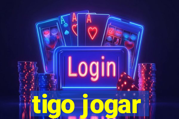 tigo jogar