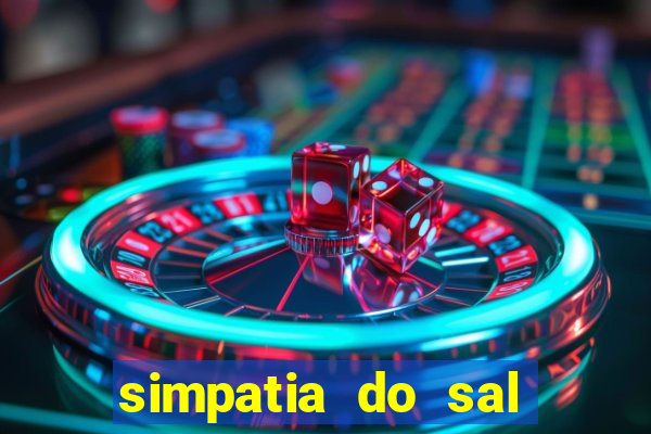 simpatia do sal grosso para afastar rival