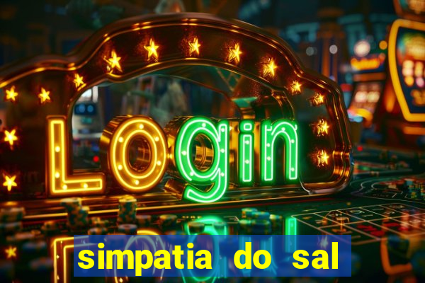 simpatia do sal grosso para afastar rival