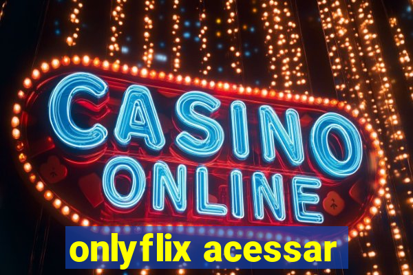 onlyflix acessar