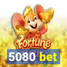 5080 bet