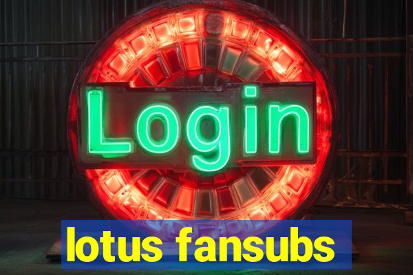 lotus fansubs