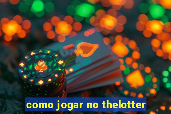 como jogar no thelotter