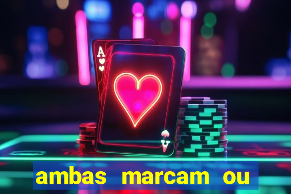 ambas marcam ou mais de 2.5 bet365