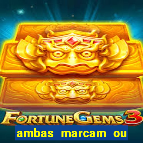 ambas marcam ou mais de 2.5 bet365