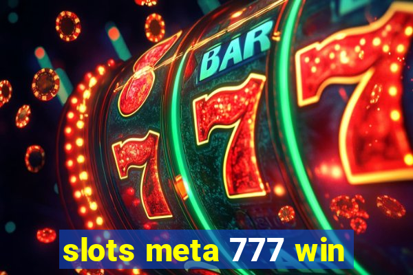 slots meta 777 win