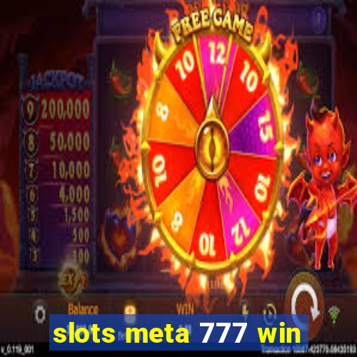 slots meta 777 win