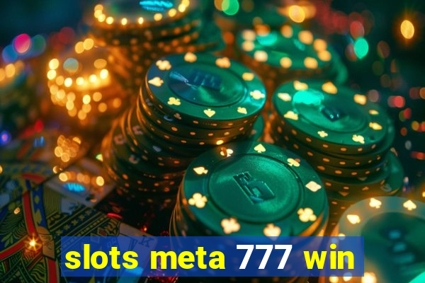 slots meta 777 win