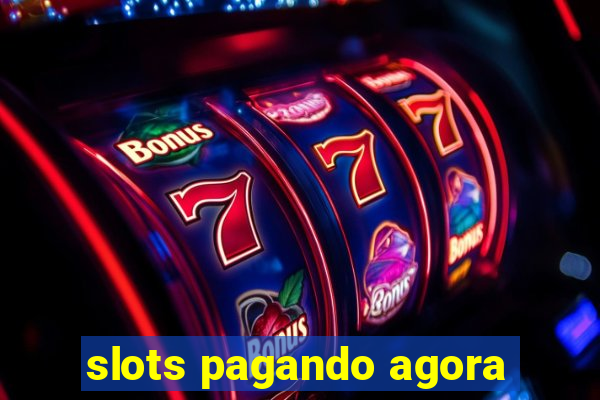 slots pagando agora