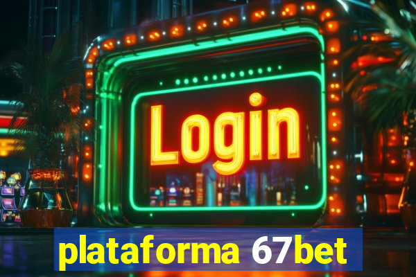 plataforma 67bet