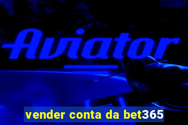 vender conta da bet365