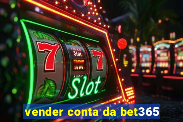 vender conta da bet365