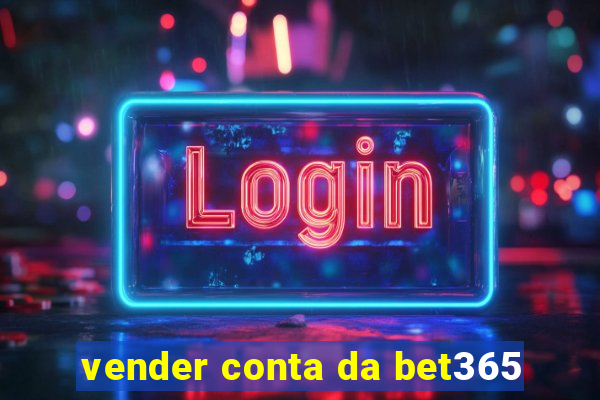 vender conta da bet365