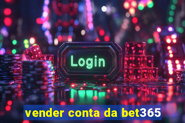 vender conta da bet365