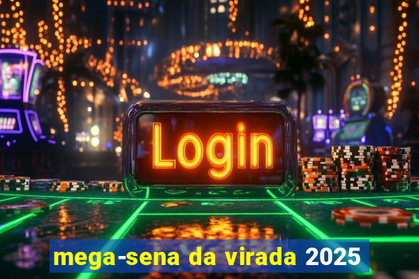 mega-sena da virada 2025