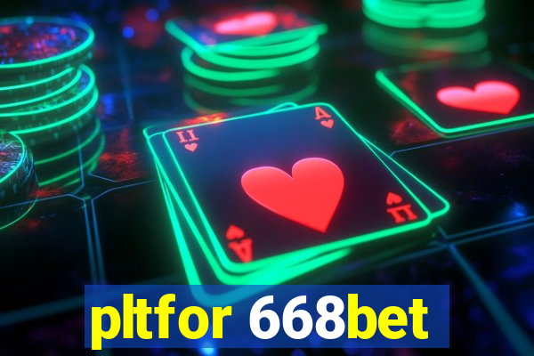 pltfor 668bet