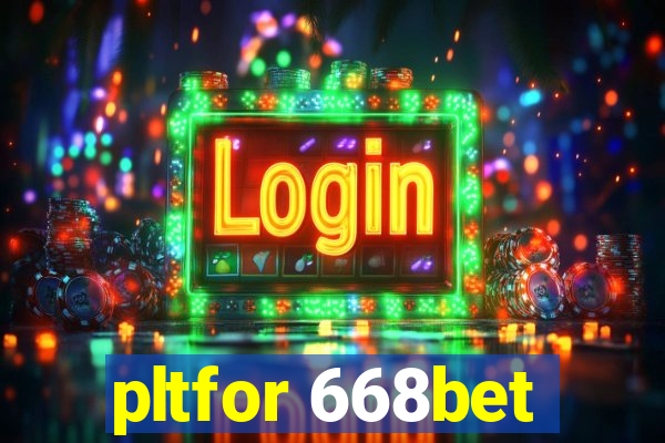 pltfor 668bet