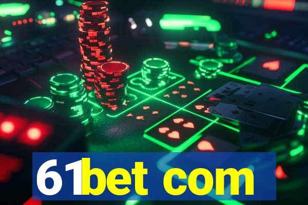 61bet com