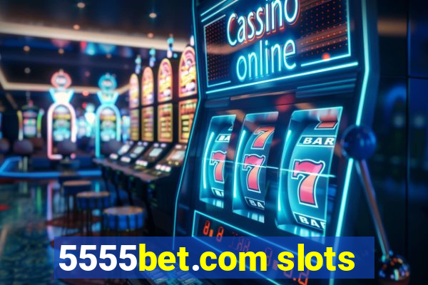 5555bet.com slots