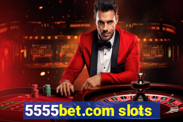 5555bet.com slots