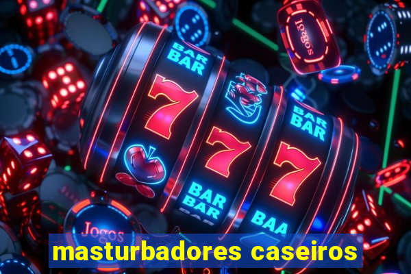 masturbadores caseiros