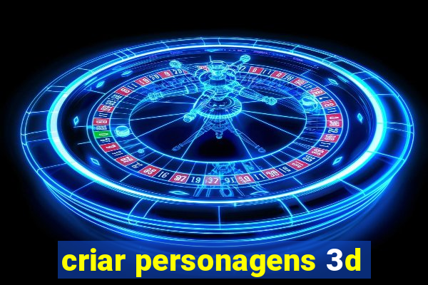 criar personagens 3d