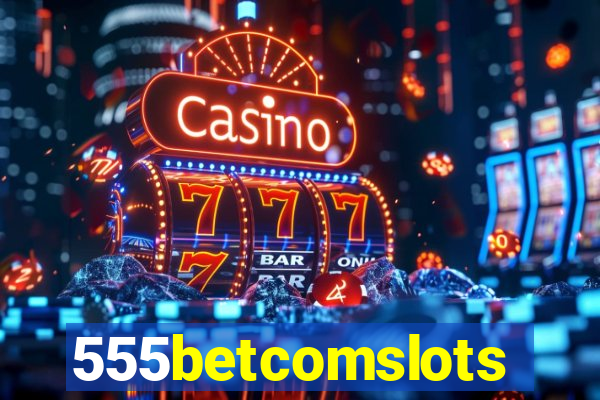 555betcomslots