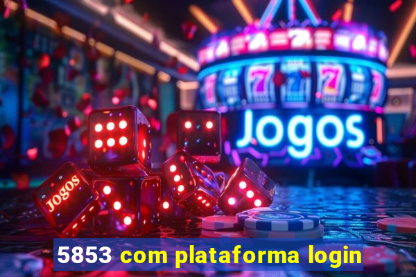 5853 com plataforma login