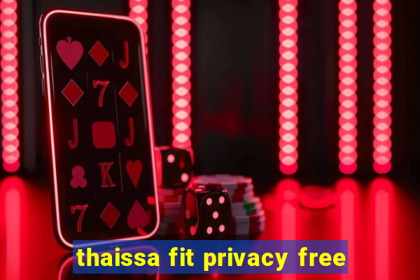 thaissa fit privacy free