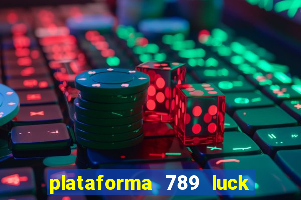 plataforma 789 luck é confiável