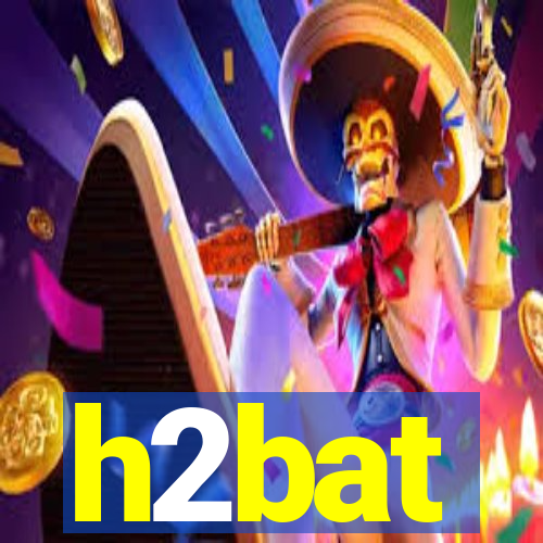 h2bat