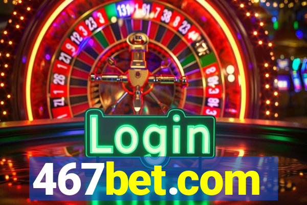 467bet.com