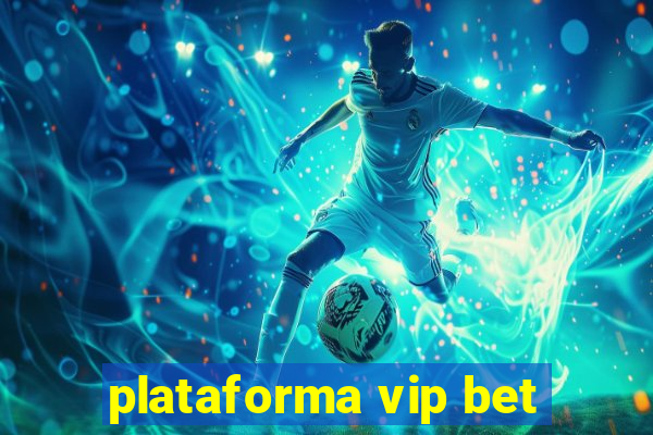 plataforma vip bet