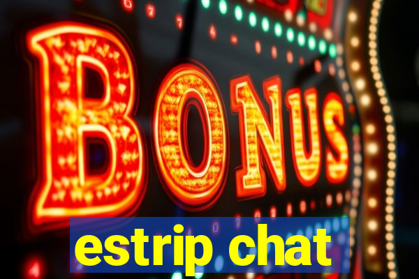 estrip chat