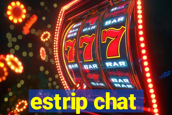 estrip chat