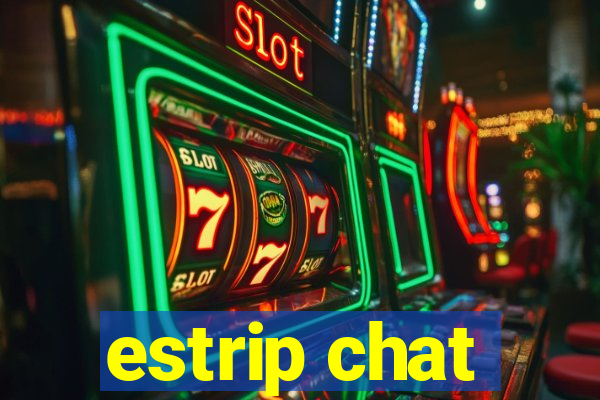 estrip chat