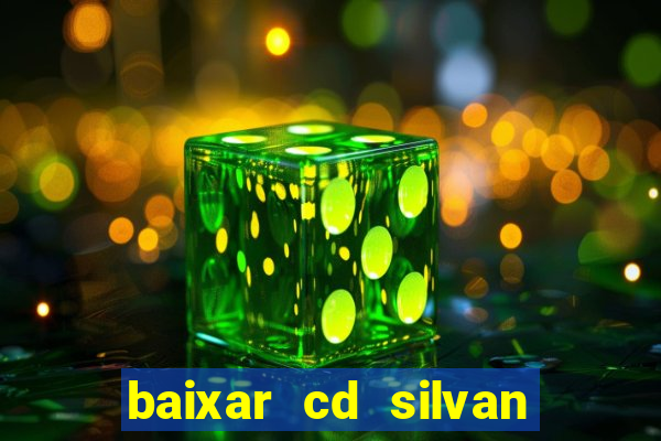 baixar cd silvan santos 茅 hoje