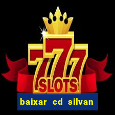 baixar cd silvan santos 茅 hoje