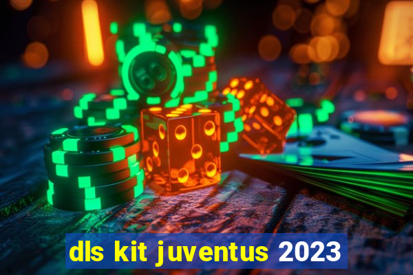 dls kit juventus 2023