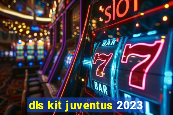 dls kit juventus 2023